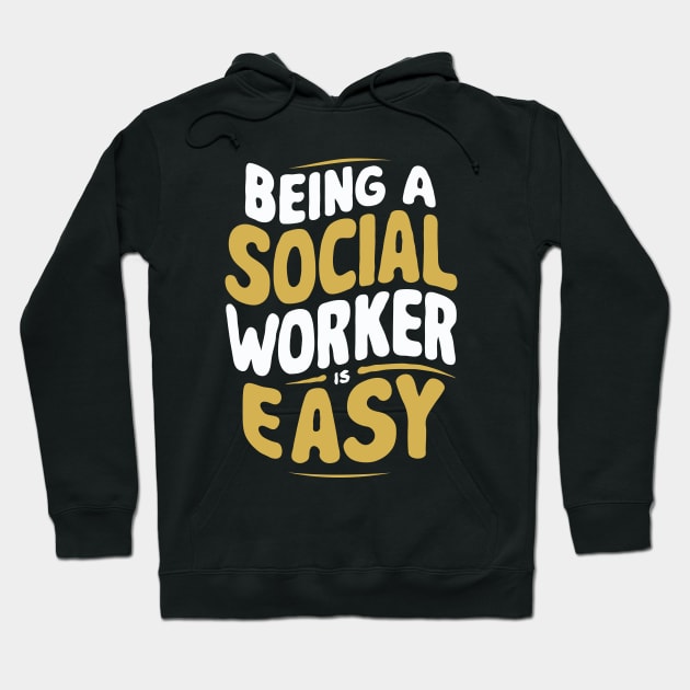 Being A Social Worker Is Easy, Social Worker Hoodie by Chrislkf